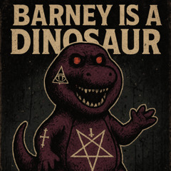 BARNEY IS A DINOSAUR