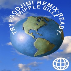 Tripple Billz - Ready (TrypGodJimi Remix)