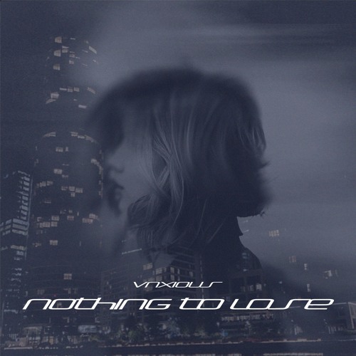 Vnxious - Nothing to lose