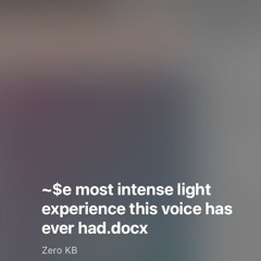 the most intense light experience this voice has ever had