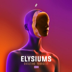 Elysiums - Creating Yourself