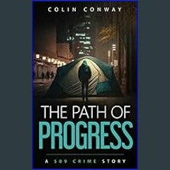 ebook [read pdf] ⚡ The Path of Progress (The 509 Crime Stories Book 13)     Kindle Edition Full Pd