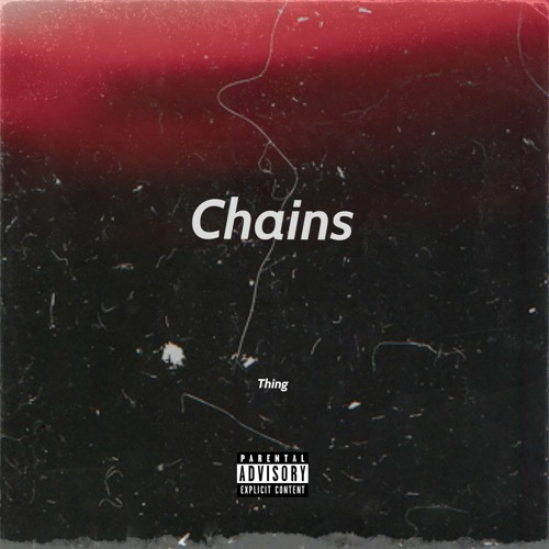 Stream Chains by Thing | Listen online for free on SoundCloud