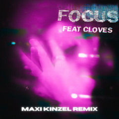 John Summit - Focus (feat. CLOVES) [Maxi Kinzel Remix]
