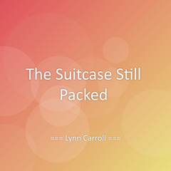 The Suitcase Still Packed