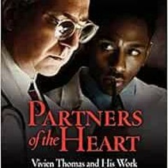 [GET] PDF EBOOK EPUB KINDLE Partners of the Heart: Vivien Thomas and His Work with Alfred Blalock: A