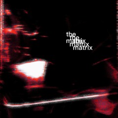 …the matrix [prod. trynacommunicate]