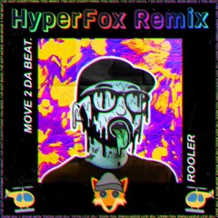 Rooler - MOVE 2 DA BEAT 🔥(HyperFox HELI-Remix)🔥