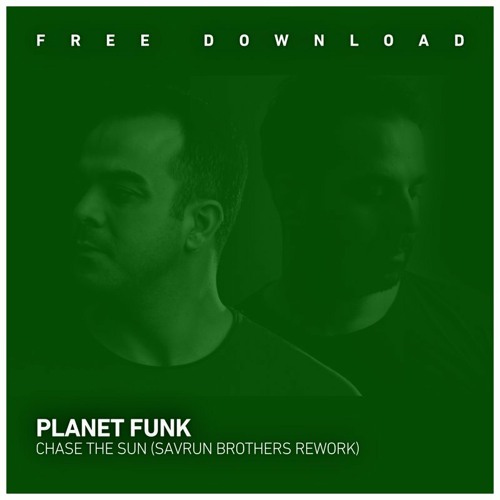 FREE DOWNLOAD: Planet Funk - Chase The Sun (Savrun Brothers Rework)