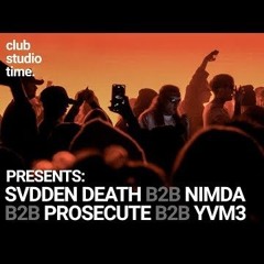 SVDDEN DEATH B2b Nimda B2b Prosecute B2b YVM3 @ CLUB STUDIO TIME