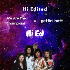 We Are The Champions X gettin' hott (DaetDJ vs Hi Ed)