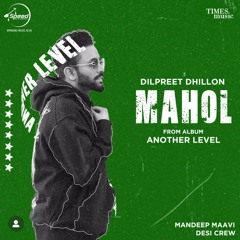 Mahol | Dilpreet Dhillon