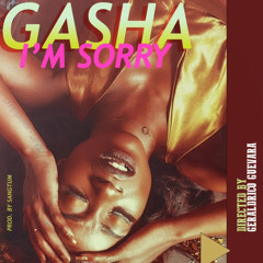 Gasha - I'm Sorry