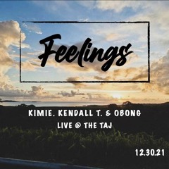 FEELINGS - KIMIE FT. KENDALL T (Live @The Taj)