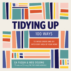 TIDYING UP by Ea Fuqua & Meg DeLong | Introduction