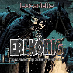 Lucadelic - Earlkönig (Revenenz Zaag Remix)