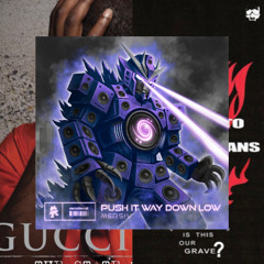 Gucci Mane/$uicideboy$ x PUSH IT WAY DOWN LOW - Mersiv (CASCIO X JAVNT EDIT)