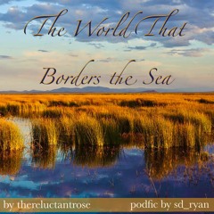 (PODFIC) The World That Borders the Sea