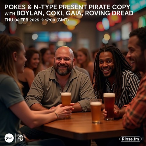 Pokes & N-Type present Pirate Copy with Boylan, Coki, Gaia & Roving Dread - 06 February 2025
