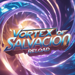 Vortex  of Salvacion Reload