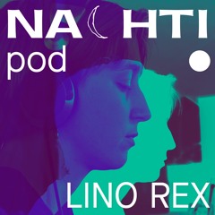 LINO REX // Nachtipod // Nachti 2023