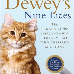 Read✔ ebook ⚡PDF⚡ Dewey's Nine Lives: The Legacy of the Small-Town Library Cat