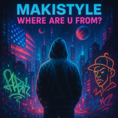 MAKISTYLE - Where are u from? ( American newstyle ) EN VENTA