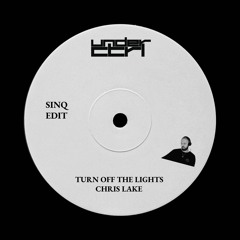 Turn Off The Lights - Chris Lake (SINQ Edit) [FREE DOWNLOAD]