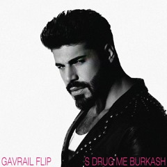 FIKI ft. GALENA - S DRUG ME BURKASH [GAVRAIL FLIP]