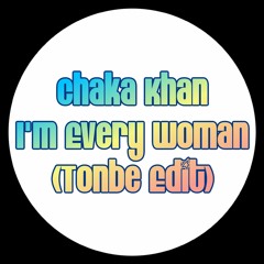 Chaka Khan - I'm Every Woman (Tonbe Edit)