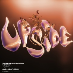 PLS&TY - Upside (ft. Ben Samama) [Alex Adair Remix]