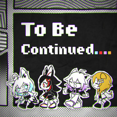 To Be Continued....