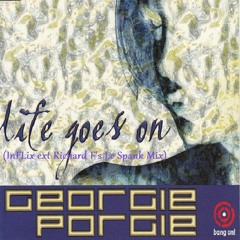 Georgie Porgie - Life Goes On (InFLix ext Richard F's Le Spank Mix)