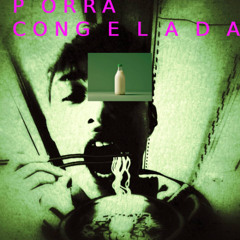 PORRA CONGELADA feat.divinecomaids (produced by youngest fr x casto)
