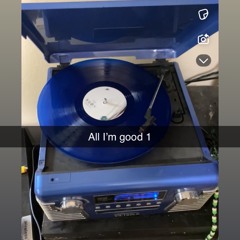 All I’m good 1