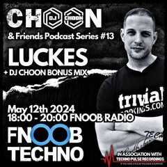 Luckes @ Choon & Friends Podcast
