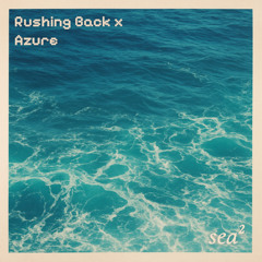 Rushing Back x Azure