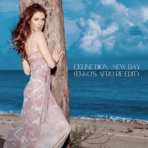 Celine Dion - New Day (EKKO's 'not the Ingrosso remix' Afro Re-edit)