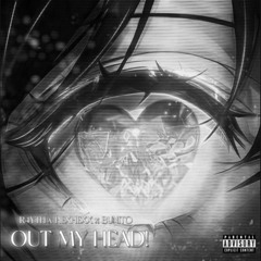 OUT MY HEAD!