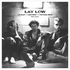 lay low (w/ Thomas Reid & Le Play) [prod. Zaini]