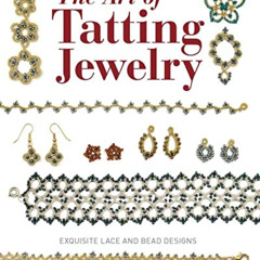 Get PDF 💗 The Art of Tatting Jewelry: Exquisite Lace and Bead Designs by  Lyn Morton