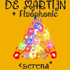 De Martijn & Fluophonic - Serena