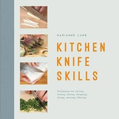 [View] PDF 📝 Kitchen Knife Skills: Techniques For Carving Boning Slicing Chopping Di