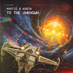 Kosta & Mystic - To The Unknown