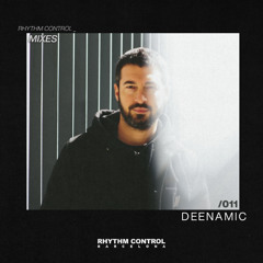 RHYTHM CONTROL BARCELONA MIXES 011: DEENAMIC