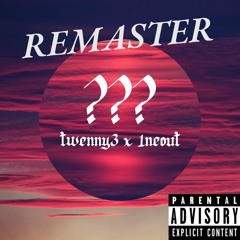 ??? Feat 1neout (REMASTERED)