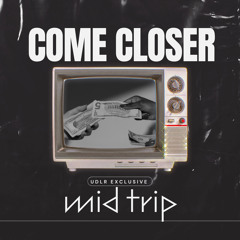 COME CLOSER