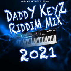 Daddy Keyz Riddim Mix 2021