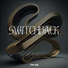 SWITCHBACK [TM 001]