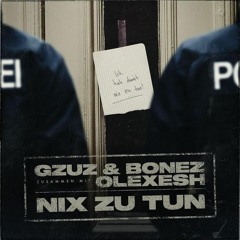 Nix zu tun - Bonez MC x Gzuz (feat. Olexesh) [speed up]
